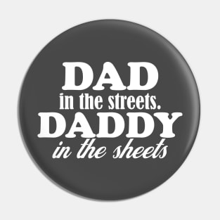 dad in the streets hats, daddy in the sheets shirt, funny men's shirt, Dad life shirt,  birthday gift for Dad Pin