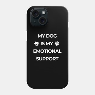 My Dog Is My Emotional Support Phone Case