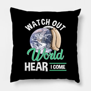 Watch Out World Hear I Come Funny Hearing Aid Pillow