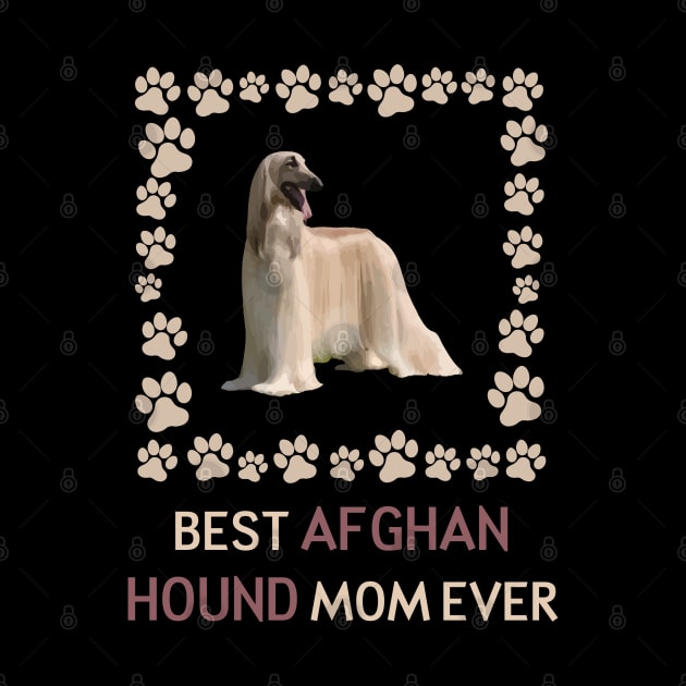 Best Afghan Hound mom Ever by AmazighmanDesigns