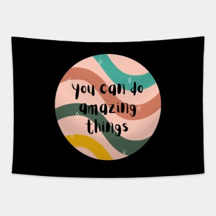 You can Do Amazing things Tapestry