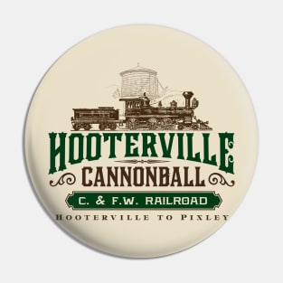 Hooterville Cannonball Pin