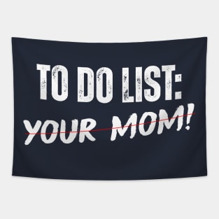 TO DO LIST: YOUR MOM! Tapestry