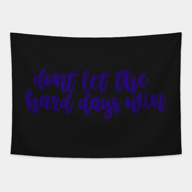 Don't Let the Hard Days Win Tapestry by sagesharp