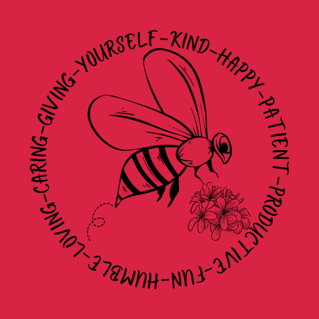 Bee kind,humble,loving,happy,fun,caring,patient,giving by Tuff Tees