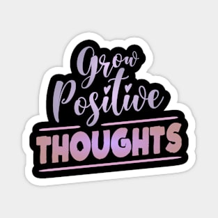 Grow Positive Thoughts, Radiate Joy Magnet