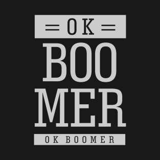 OK BOOMER 1 T-Shirt