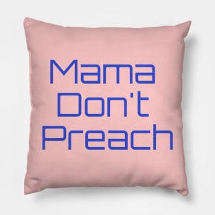 Mama Dont Preach, Pillow