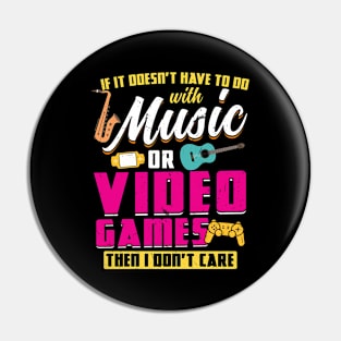 If It Doesn't Have To Do With Music Or Video Games Pin