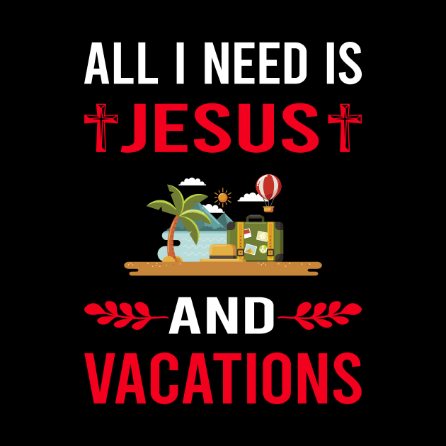 I Need Jesus And Vacation Holiday by Good Day