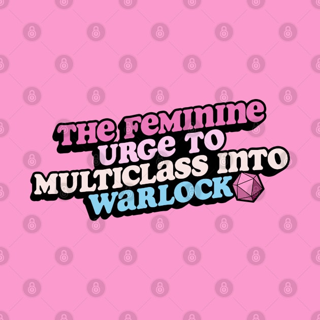 The Feminine Urge to Multiclass into Warlock | Dungeons & Dragons by Stephentc