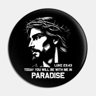 Luke 23:43 Today You Will Be With Me In Paradise Pin