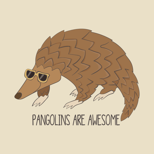 Pangolins Are Awesome by Dreamy Panda Designs