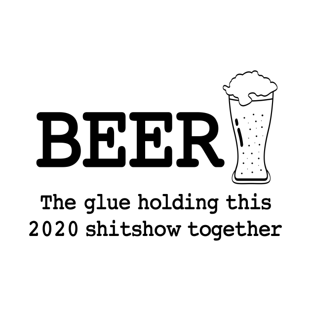 beer the glue holding this 2020
