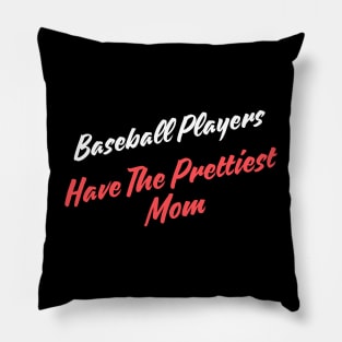 Baseball Players Have The Prettiest Moms Pillow