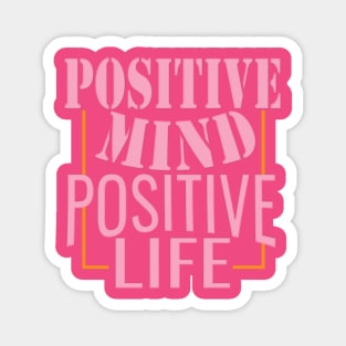 Positive mind positive life Magnet