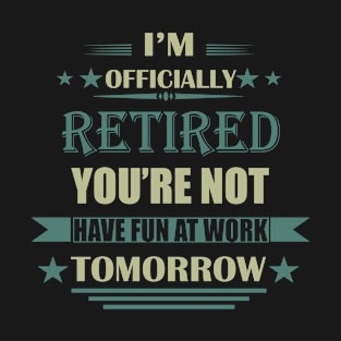 funny retirement T-Shirt