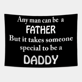 it takes someone special to be a DADDY Tapestry