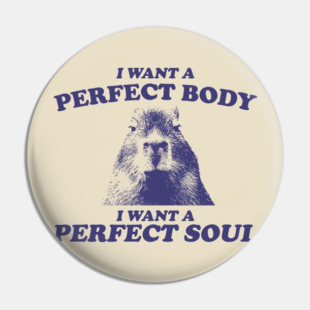 Capybara i want a perfect body Shirt, Funny Capybara Meme T Shirt, Retro Cartoon T Shirt, Weird T Shirt, Meme T Shirt, Trash Panda T Shirt, Unisex Pin by ILOVEY2K