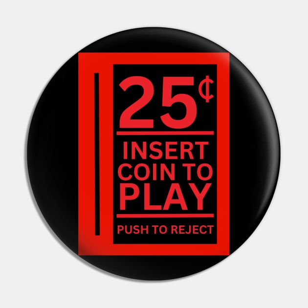 Insert Coin Pin by MrPhilFox