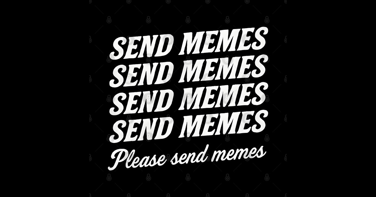Send Memes Funny Internet Lover Meme Addict - Send Memes - Sticker ...