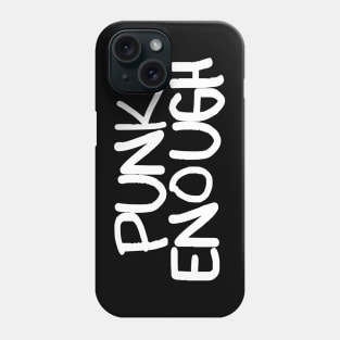 Punk Enough Phone Case