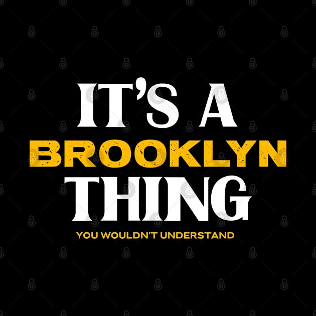 It's a Brooklyn Thing You Wouldn't Understand by Insert Name Here