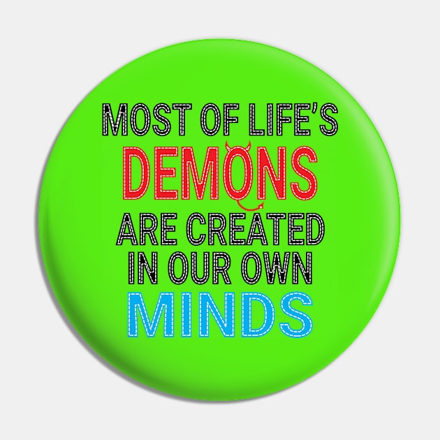 Most of Life's Demons are created in our own minds Pin by Harlake