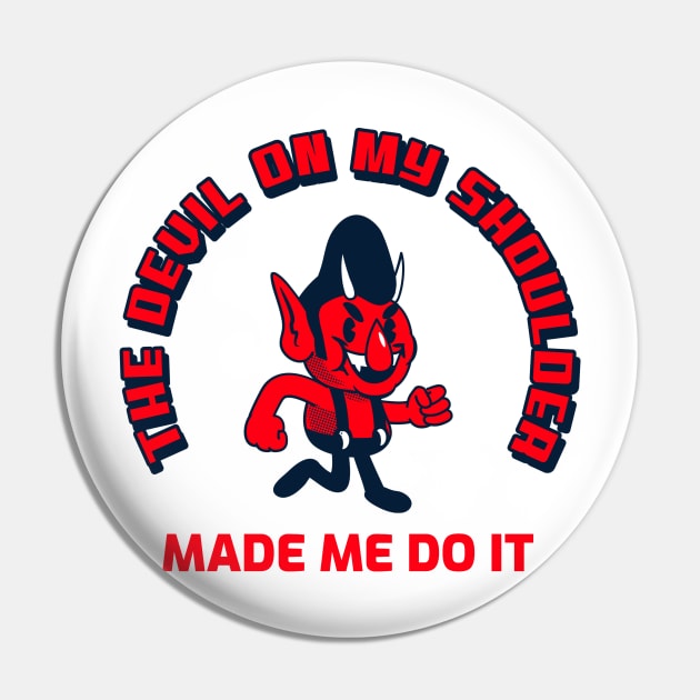 The Devil on my shoulder made me do it Pin by dgutpro87