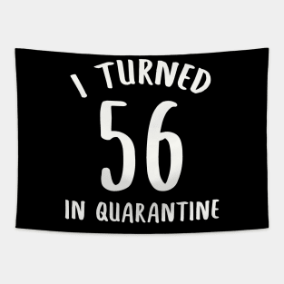 I Turned 56 In Quarantine Tapestry