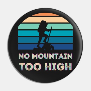 No mountain Too high, hiker, retro, vintage Pin