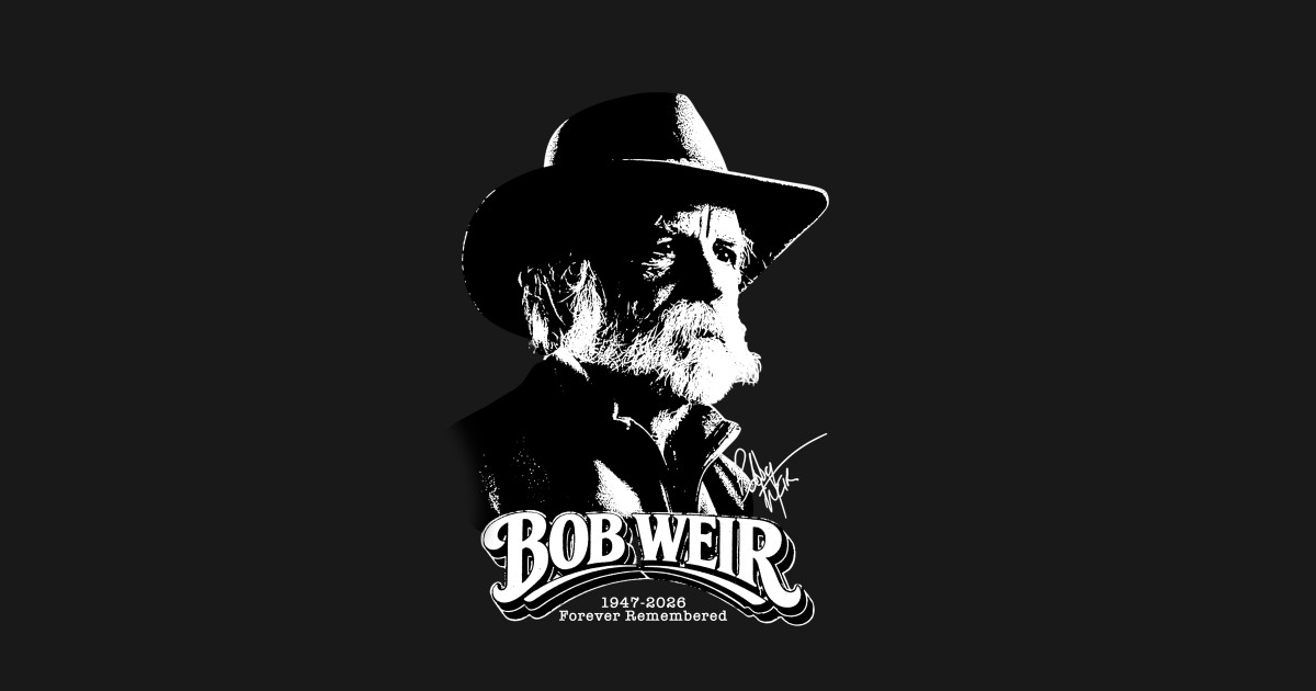 RIP Bob Weir 1947-2026 Forever Remembered - Bob Weir - T-Shirt | TeePublic