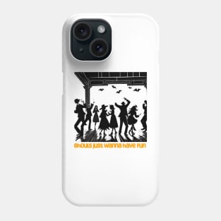 Ghouls just wanna have fun trick or treat Halloween party Phone Case