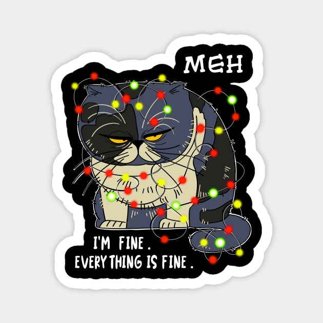 Funny Meh Cat I'm Fine Everything is Fine Gift For Christmas T-Shirt Magnet by YasOOsaY