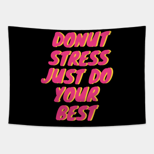 Donut Stress. Just Do Your Best. Tapestry