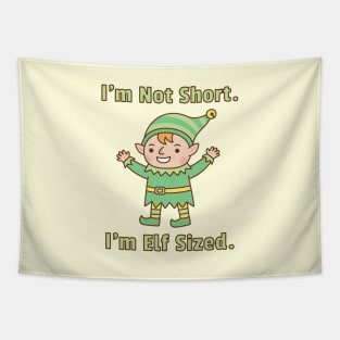 I'm Not Short, I'm Elf Sized Funny Tapestry