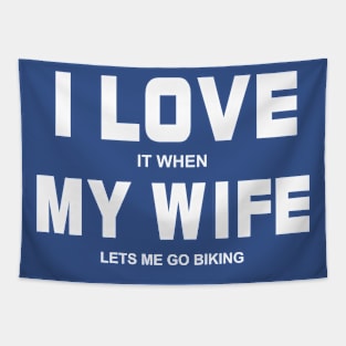 I Love It When My Wife Let's Me Go Biking Tapestry