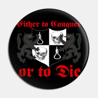 Either to Conquer or to Die Pin