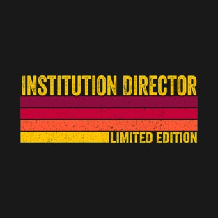 Institution Director Gift T-Shirt