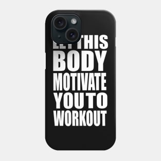 Let this body motivate you to workout Phone Case