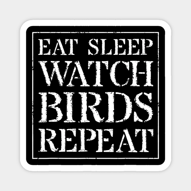 Bird Watching T Shirt Watcher Gift Eat Sleep Watch Birds Magnet by jrgmerschmann