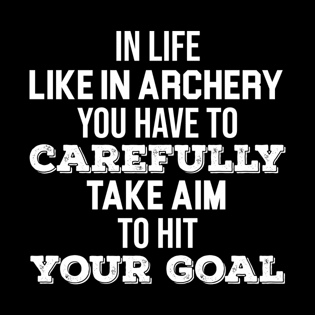 In life like in archery you have to carefully take aim by worldtraveler