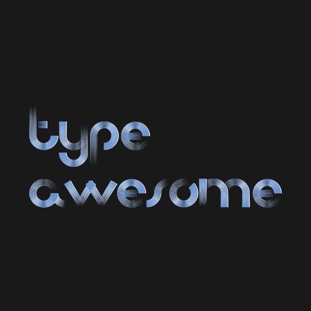 Type Awesome by TheDiabeticJourney