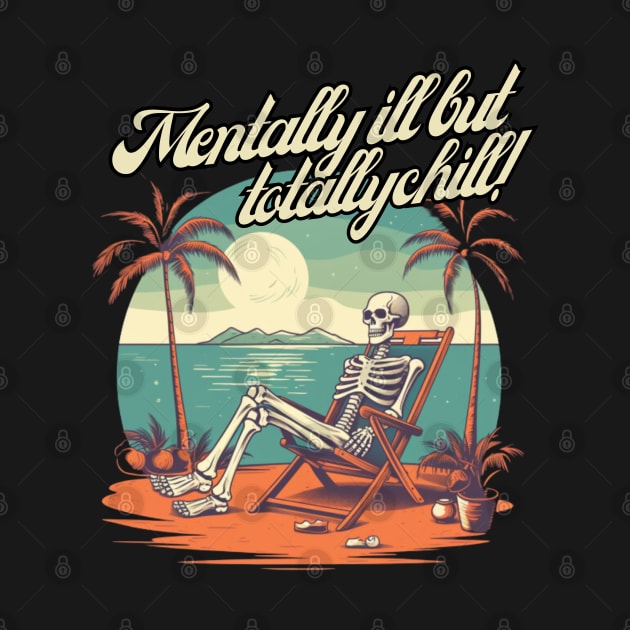 mentally ill but totally chill, skeleton on the beach, gift present ideas by Pattyld