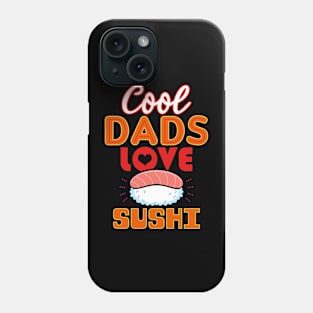 Cool Dads Love Sushi Gift For Father's Day Phone Case