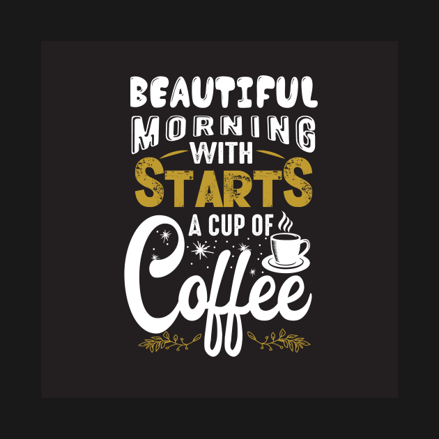 Beautiful Morning Starts With a Cup of Coffee Funny Coffee Lover by ThreadSupreme