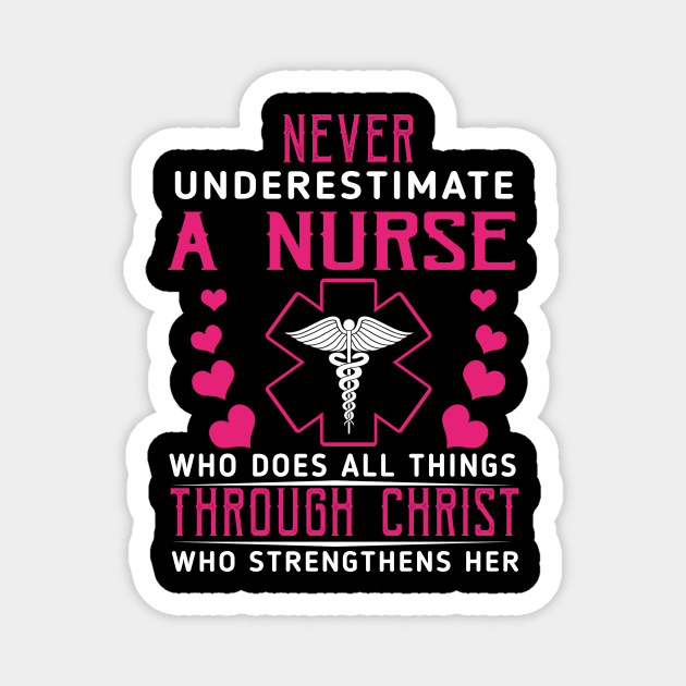Never Underestimate A Nurse Who Does All Things Through Christ Who Strengthens Her Magnet by Ohooha