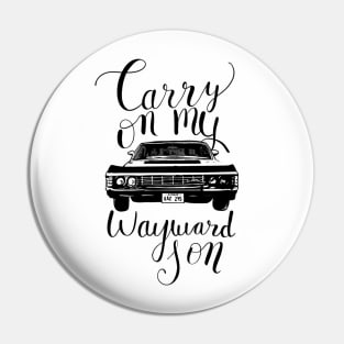 Carry on my Wayward Son Pin