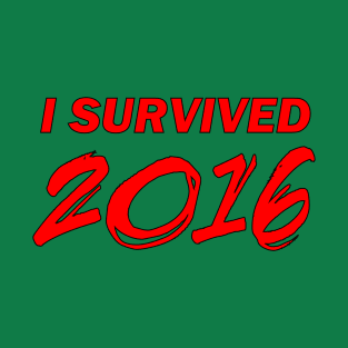 I Survived 2016 T-Shirt