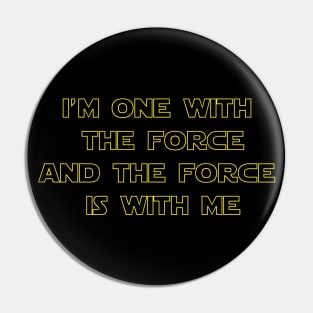 I'm One With The Force and The Force Is With Me Pin